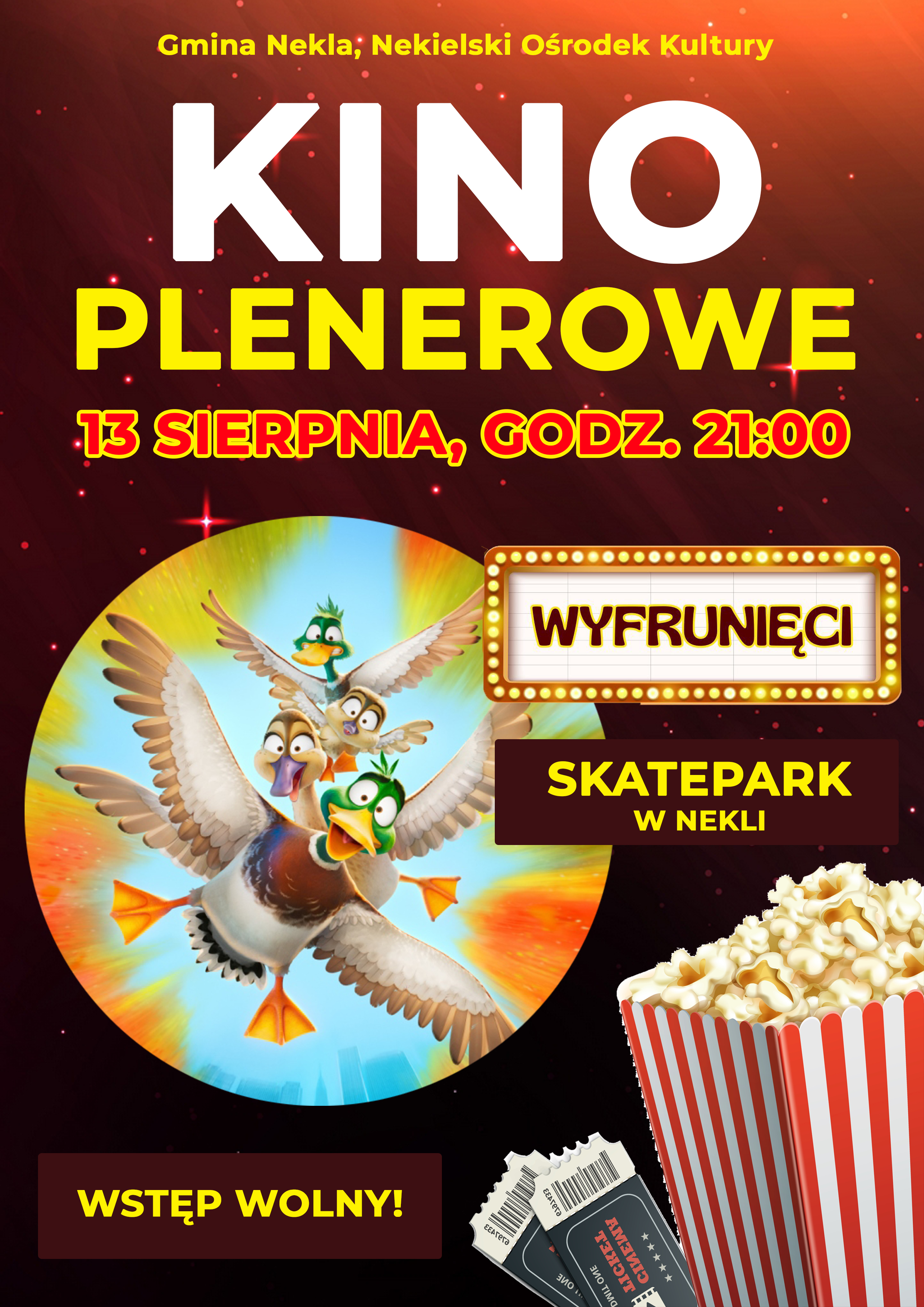 Gmina Nekla, Nekielski Ośrodek Kultury. Kino plenerowe, 13 sierpnia, godz. 21:00. Bajka "Wyfrunięci". Skatepark w Nekli. Wstęp wolny! Na środku grafika z bajki - rodzina 4 kaczek w locie. Na dole rysunek popcornu i biletów kinowych